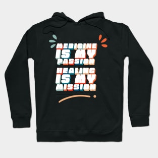 Medicine is My Passion, Healing is My Mission - Doctors saying Hoodie